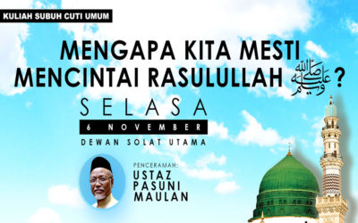 Kuliah Subuh Cuti Umum: Mengapa Kita Mesti Mencintai Rasulullah S.A.W?