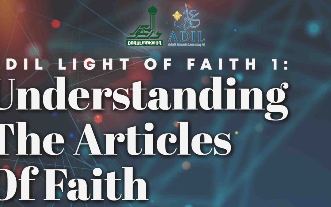ADIL Light Of Faith 1: Understanding The Articles Of Faith